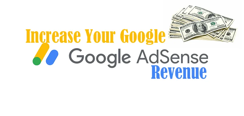 The image features text ‘Increase Your Google AdSense Revenue’ with the Google AdSense logo in the center, and a pile of US dollar bills on the right, symbolizing increased earnings