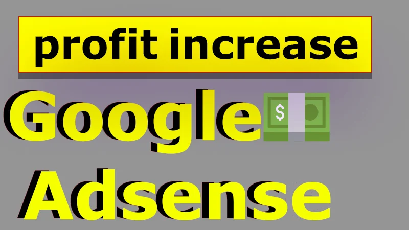 A digital image displaying the words ‘Google Adsense’ in bold yellow letters against a grey background, with a yellow banner above reading ‘profit increase’ and two overlapping money bills with a dollar sign to the right