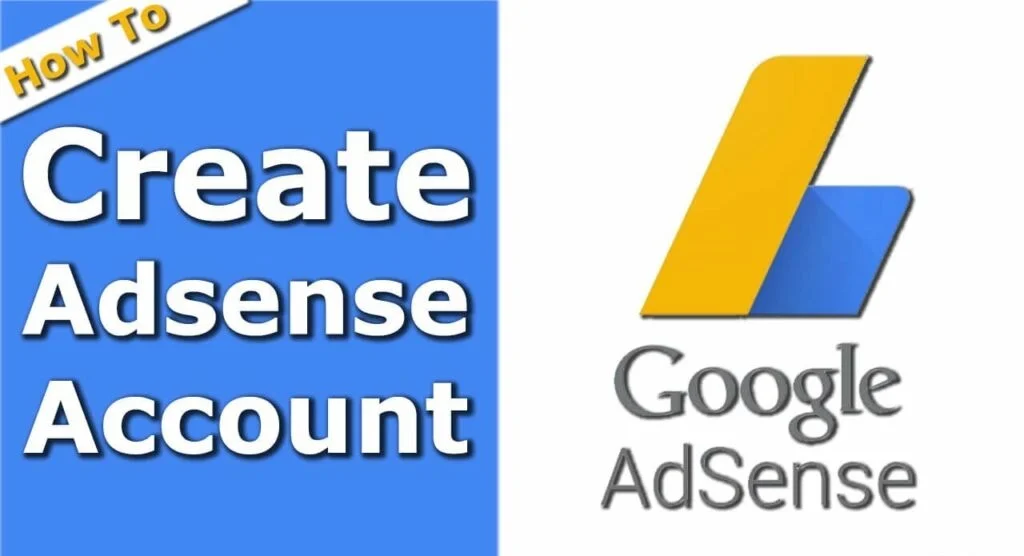The image is a visual guide for creating a Google AdSense account. On the left side, bold white text on a blue banner says "HOW TO Create AdSense Account," indicating a step-by-step tutorial or informational guide. On the right, there's the Google AdSense logo, with the folded corner 'A' in blue and yellow, next to the name "Google AdSense" in a grey font. The two elements combined suggest instructional content for setting up an AdSense account to monetize a website.